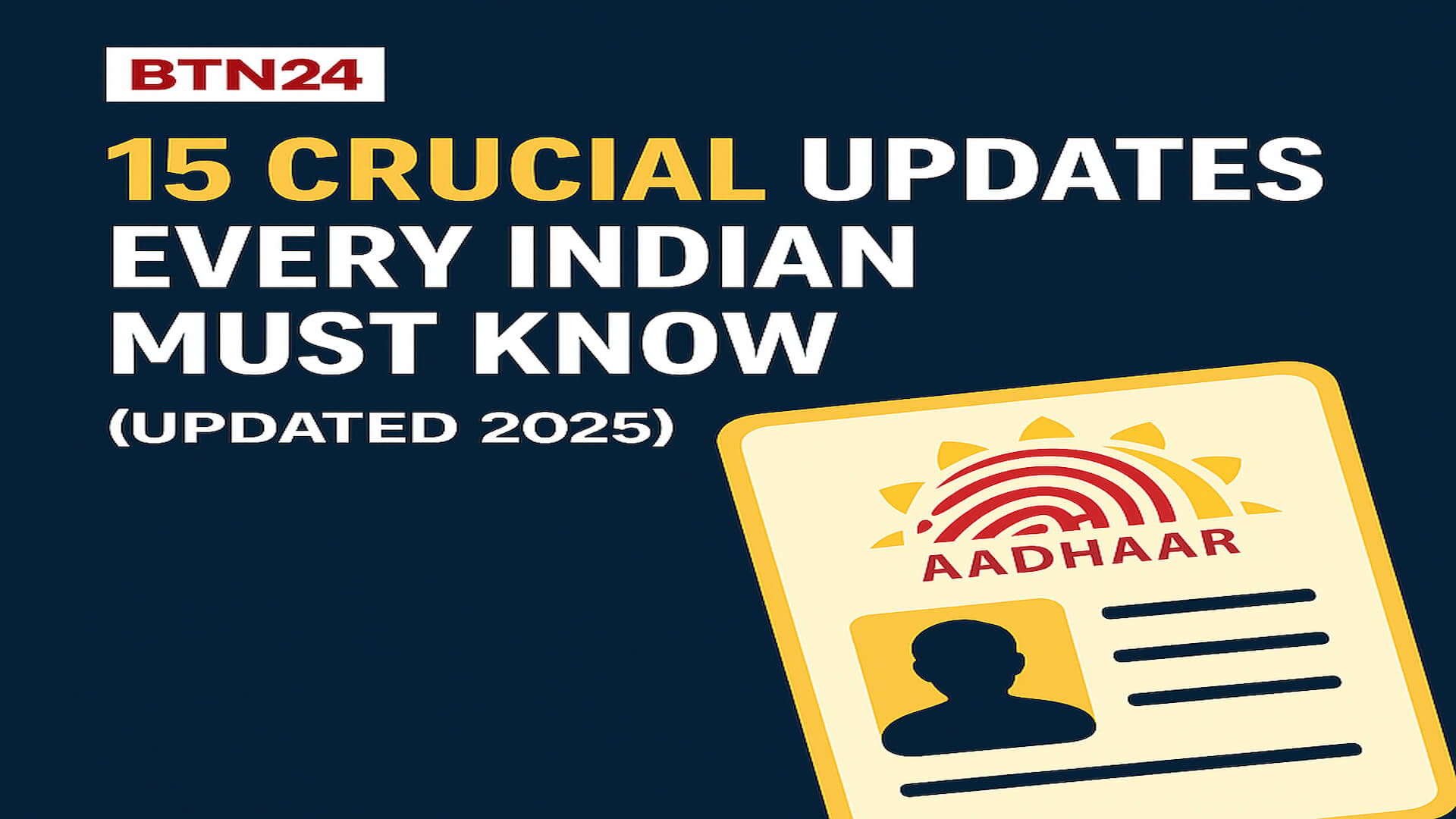 Aadhaar Card 2025 rules summary – BTN24 featured news image